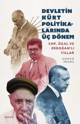 Devletin Kürt Politikalarında Üç Dönem: CHP-Özal ve Erdoğanlı Yıllar | Beyan Yayınları