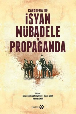 Karadeniz'de İsyan Mübadele ve Propaganda | Yeditepe Yayınevi