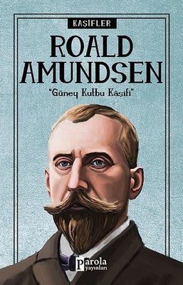 Roald Amundsen-Kaşifler | Parola Yayınları