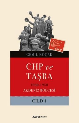 CHP ve Taşra-1930 1950 Akdeniz Bölgesi Cild 1 | Alfa Yayınları