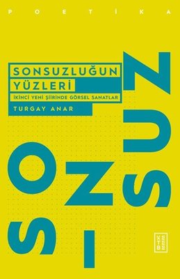 Sonsuzluğun Yüzleri-İkinci Yeni Şiirinde Görsel Sanatlar | Ketebe Yayınları