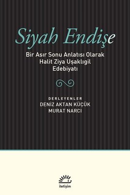 Siyah Endişe-Bir Asır Sonu Anlatısı Olarak Halit Ziya Uşaklıgil | İletişim Yayınları