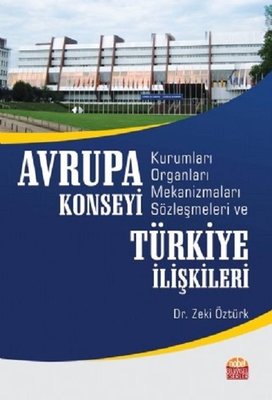 Avrupa Konseyi Türkiye İlişkileri | Nobel Bilimsel Eserler