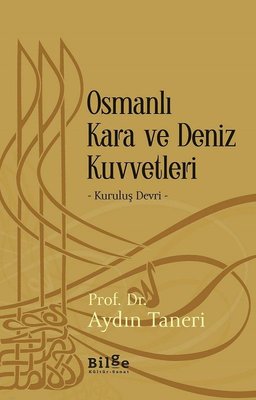 Osmanlı Kara ve Deniz Kuvvetleri-Kuruluş Devri | Bilge Kültür Sanat