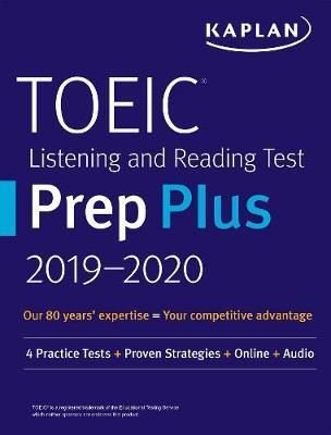TOEIC Listening and Reading Test Prep Plus 2019-2020: 4 Practice Tests + Proven Strategies + Online | Kaplan