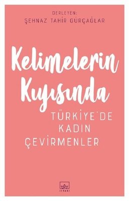 Kelimelerin Kıyısında-Türkiye'de Kadın Çevirmenler | İthaki Yayınları