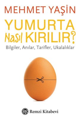 Yumurta Nasıl Kırılır?-Bilgiler Anılar Tarifler Ukalıklar | Remzi Kitabevi