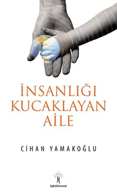 İnsanlığı Kucaklayan Aile | İlgi Kültür Yayınları