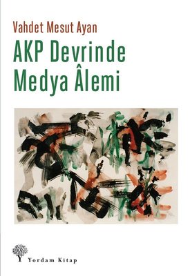 AKP Devrinde Medya Alemi | Yordam Kitap