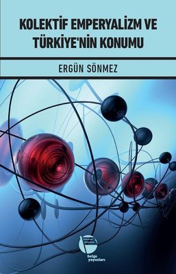 Kolektif Emperyalizm ve Türkiye'nin Konumu | Belge Yayınları