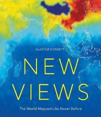 New Views: The World Mapped Like Never Before: 50 maps of our physical cultural and political world | Quarto Publishing