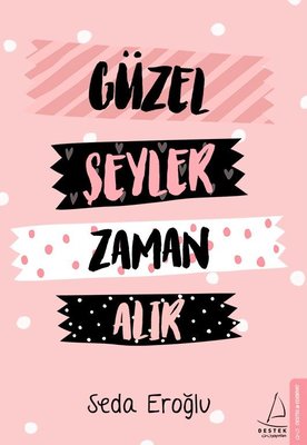 Güzel Şeyler Zaman Alır | Destek Yayınları