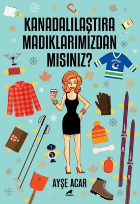 Kanadalılaştıramadıklarımızdan mısınız? | Karakarga Yayınları