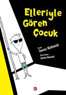 Elleriyle Gören Çocuk | Beyaz Balina Yayınları