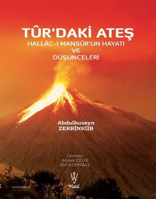Tur'daki Ateş: Hallac-ı Mansur'un Hayatı ve Düşünceleri | Visal