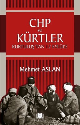 CHP ve Kürtler-Kurtuluş'tan 12 Eylül'e | Parana