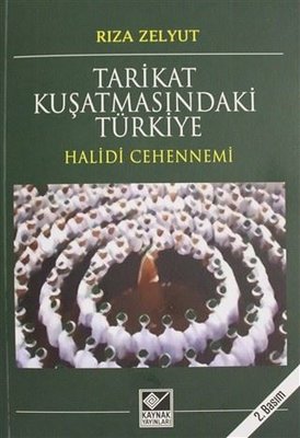Tarikat Kuşatmasındaki Türkiye-Halidi Cehennemi | Kaynak Yayınları