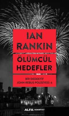 Ölümcül Hedefler: Bir Dedektif John Rebus Polisiyesi-6 | Alfa Yayınları