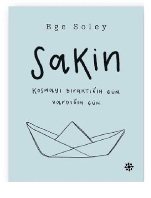Sakin Koşmayı Bıraktığın Gün Vardığın Gün | Doğan Novus Yayınları