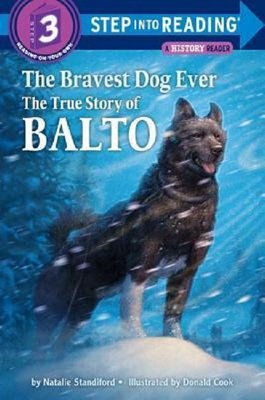 The Bravest Dog Ever: The True Story of Balto (Step-Into-Reading) | Random House