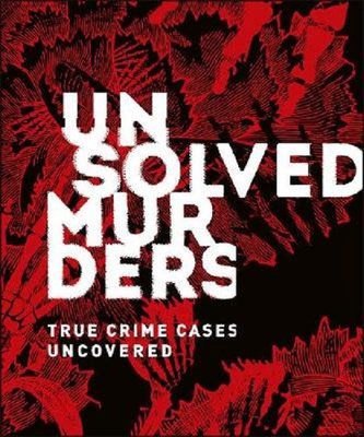 Unsolved Murders: True Crime Cases Uncovered | Dorling Kindersley Publisher