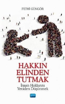 Hakkın Elinden Tutmak | Nobel Akademik Yayıncılık