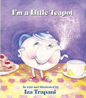 I'm a Little Teapot (Iza Trapani's Extended Nursery Rhymes) | Charlesbridge