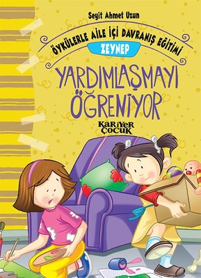 Zeynep Yardımlaşmayı Öğreniyor-Öykülerle Aile İçi Davranış Eğitimi | Kariyer Çocuk