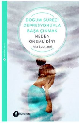 Doğum Süreci Depresyonuyla Başa Çıkmak Neden Önemlidir? | Kuraldışı Yayınları