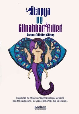 Ütopya ve Günahkar Filler | Kadran Medya&Yayıncılık