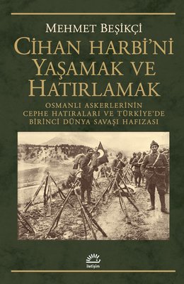 Cihan Harbi'ni Yaşamak ve Hatırlamak | İletişim Yayınları