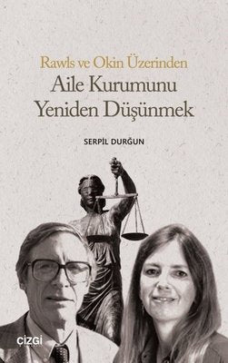 Rawls ve Okin Üzerinden Aile Kurumunu Yeniden Düşünmek | Çizgi Kitapevi