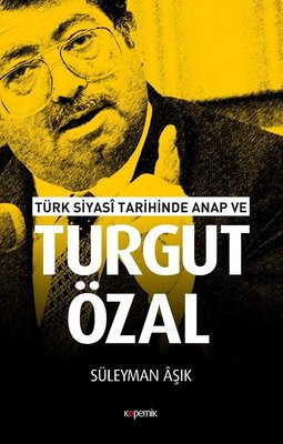 Türk Siyasi Tarihinde Anap ve Turgut Özal | Kopernik Kitap