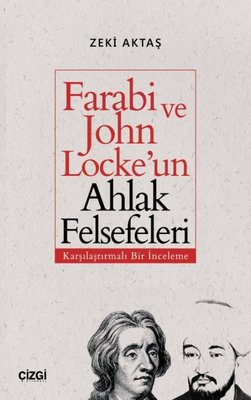 Farabi ve John Locke'un Ahlak Felsefeleri-Karşılaştırmalı Bir İnceleme | Çizgi Kitapevi