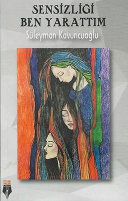 Sensizliği Ben Yarattım | Cumhur Kitap