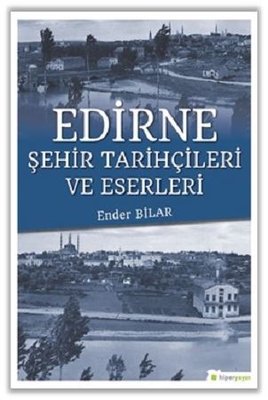 Edirne Şehir Tarihçileri ve Eserleri | Hiperlink