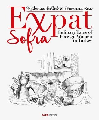 Expat Sofra-Culinary Tales of Foreign Women in Turkey | Alfa Yayınları