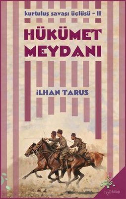 Hükümet Meydanı: Kurtuluş Savaşı Üçlüsü-2 | h2o Kitap
