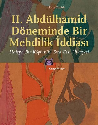 2. Abdülhamid Döneminde Bir Mehdilik İddiası | Kitap Yayınevi
