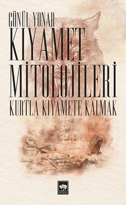 Kıyamet Mitolojileri-Kurtla Kıyamete Kalmak | Ötüken Neşriyat