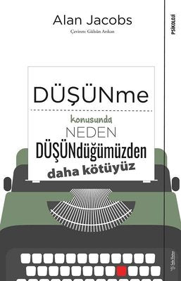 Düşünme Konusunda Neden Düşündüğümüzden Daha Kötüyüz | Sola Unitas
