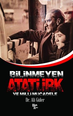 Bilinmeyen Atatürk ve Milli Mücadele | Halk Kitabevi