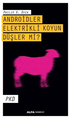 Androidler Elektrikli Koyun Düşler mi? | Alfa Yayıncılık