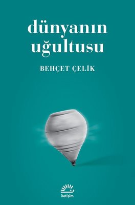Dünyanın Uğultusu | İletişim Yayınları