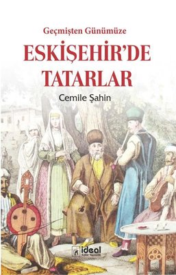 Geçmişten Günümüze Eskişehir'de Tatarlar | İdeal Kültür Yayıncılık