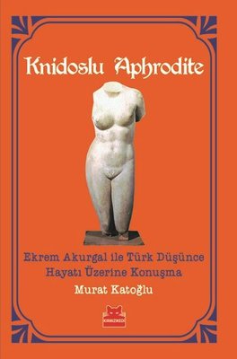 Knidoslu Aphrodite-Ekrem Akurgal ile Türk Düşünce Hayatı Üzerine Konuşma | Kırmızı Kedi