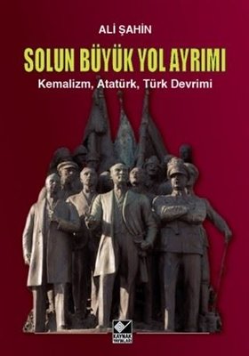 Solun Büyük Yol Ayrımı-KemalizmAtatürkTürk Devrimi | Kaynak Yayınları