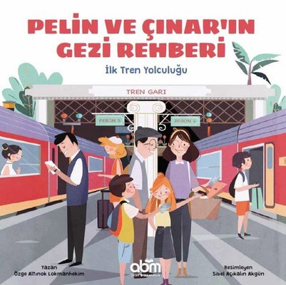 İlk Tren Yolculuğu-Pelin ve Çınar'ın Gezi Rehberi | Abm Yayınevi