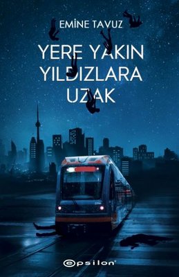 Yere Yakın Yıldızlara Uzak | Epsilon Yayınevi (Ciltli)
