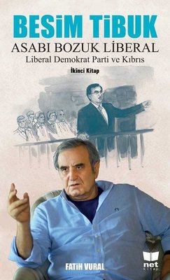 Besim Tibuk: Asabı Bozuk Liberal-Liberal Demokrat Parti ve Kıbrıs | Net Kitap